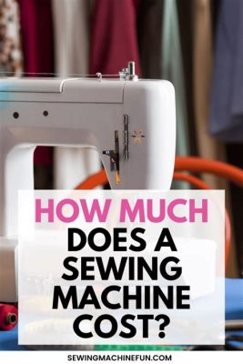 How Much is an Embroidery Machine? A Comprehensive Discussion on its Cost and Value